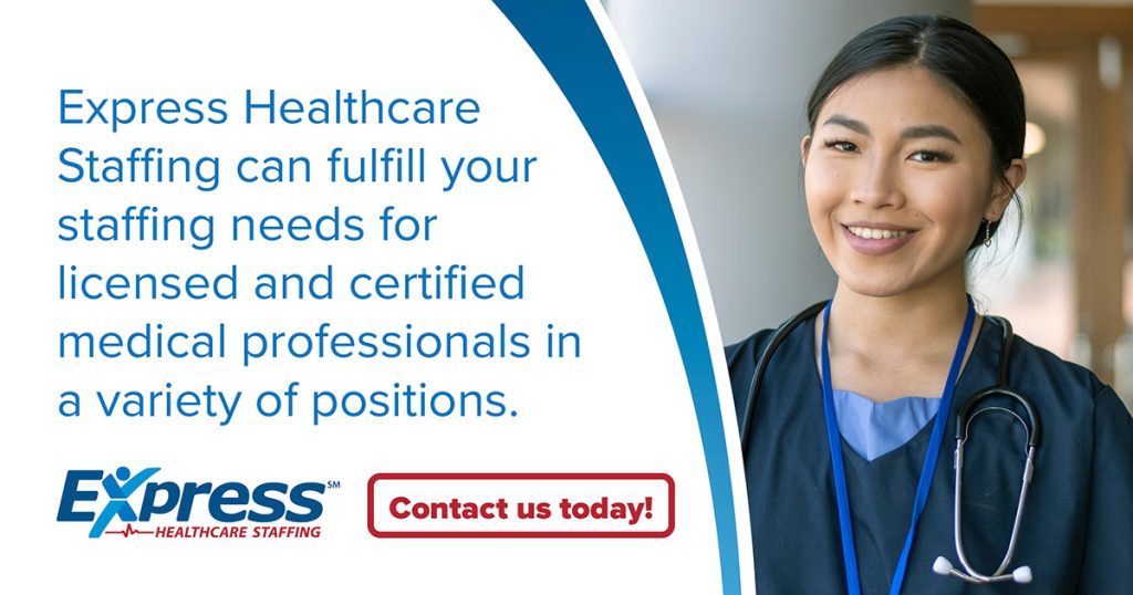 A promotional image for Express Healthcare Staffing featuring text and a smiling healthcare professional wearing scrubs and a stethoscope, with a "Contact us today!" call-to-action button.
Text says Express Healthcare Staffing can fulfill your staffing needs for licensed and certified medical professionals in a variety of positions. Express (with the Express Healthcare Staffing logo). Contact us today! 